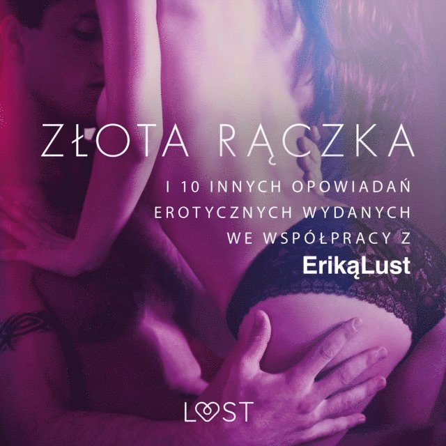 zbiorowa - Złota rączka - i 10 innych opowiadań erotycznych wydanych we współpracy z Eriką Lust, Ljudbok
