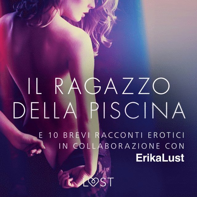 vari - Il ragazzo della piscina - e 10 brevi racconti erotici in collaborazione con Erika Lust, Ljudbok