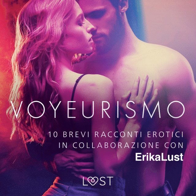 vari - Voyeurismo - 10 brevi racconti erotici in collaborazione con Erika Lust, Ljudbok