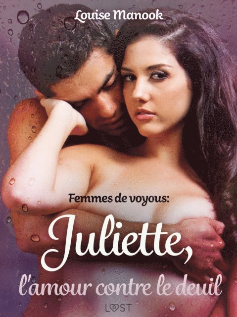 Louise Manook - Femmes de voyous : Juliette, l'amour contre le deuil – Une nouvelle érotique, E-bok