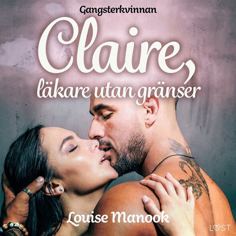 Louise Manook - Gangsterkvinnan Claire, läkare utan gränser - erotisk novell, Ljudbok. Tillgänglighet: Lägg i varukorg