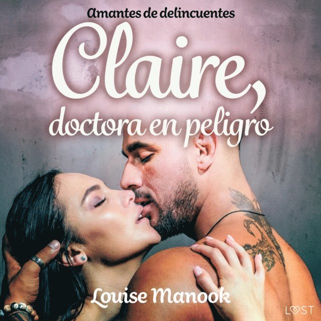 Manook - Amantes de delincuentes - Claire, doctora en peligro - un relato corto erótico, Ljudbok
