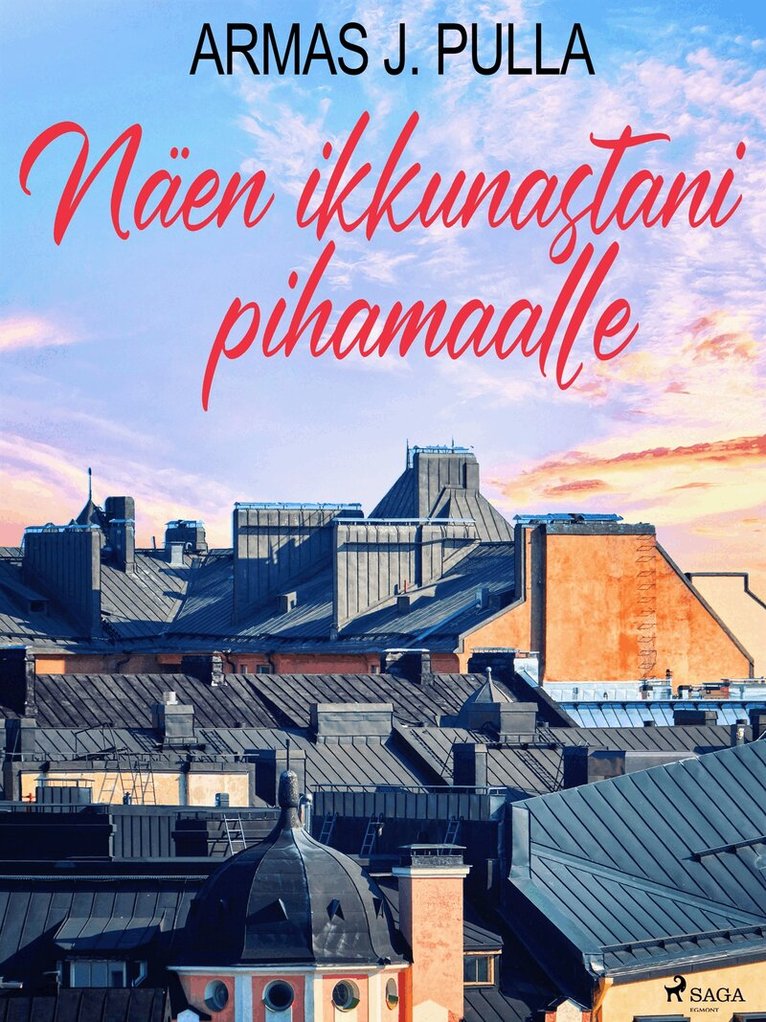 Armas J. Pulla - Näen ikkunastani pihamaalle, E-bok