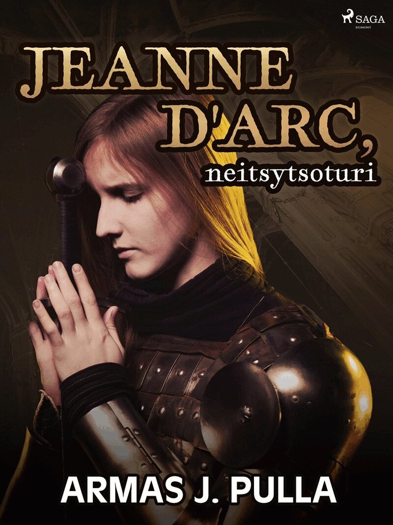 Armas J. Pulla - Jeanne d'Arc, neitsytsoturi, E-bok