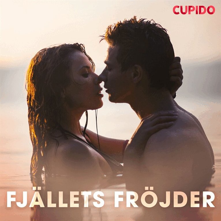 Cupido - Fjällets fröjder - och andra erotiska noveller från Cupido, Ljudbok