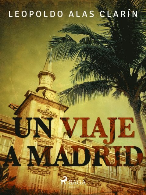 Leopoldo Alas Clarin - Un viaje a Madrid, E-bok