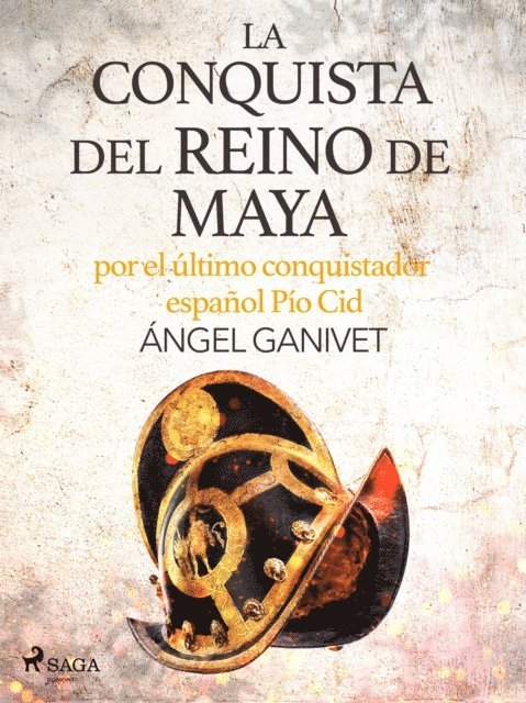 Angel Ganivet - La conquista del reino de Maya por el último conquistador español Pío Cid, E-bok. Tillgänglighet: Lägg i varukorg