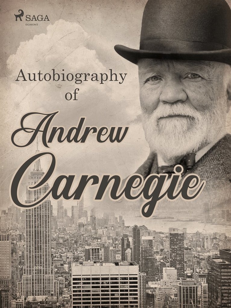 Andrew Carnegie - Autobiography of Andrew Carnegie, E-bok