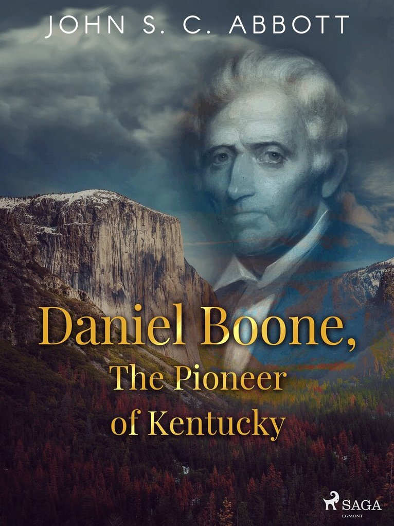 John S. C. Abbott - Daniel Boone, The Pioneer of Kentucky, E-bok