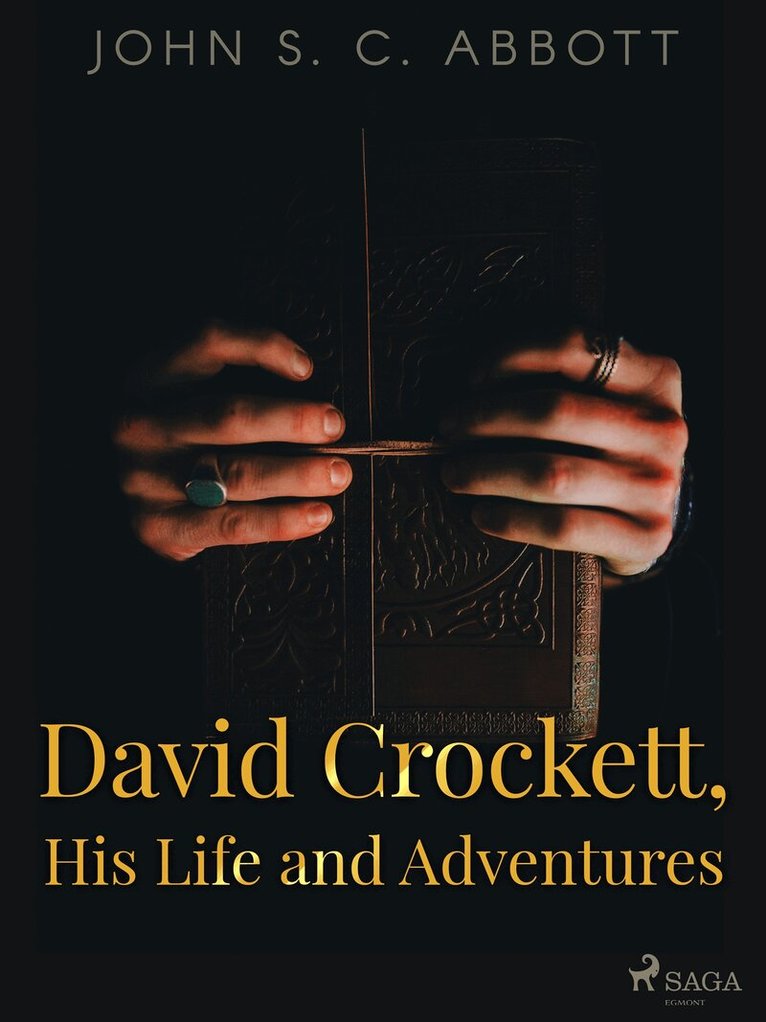 John S. C. Abbott - David Crockett, His Life and Adventures, E-bok