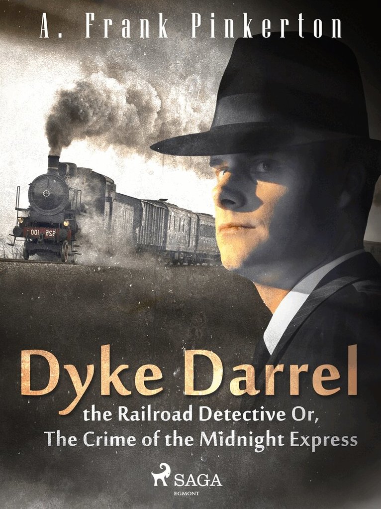 A. Frank Pinkerton - Dyke Darrel the Railroad Detective Or, The Crime of the Midnight Express, E-bok