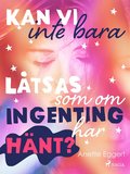 Kan vi inte bara låtsas som om ingenting har hänt?