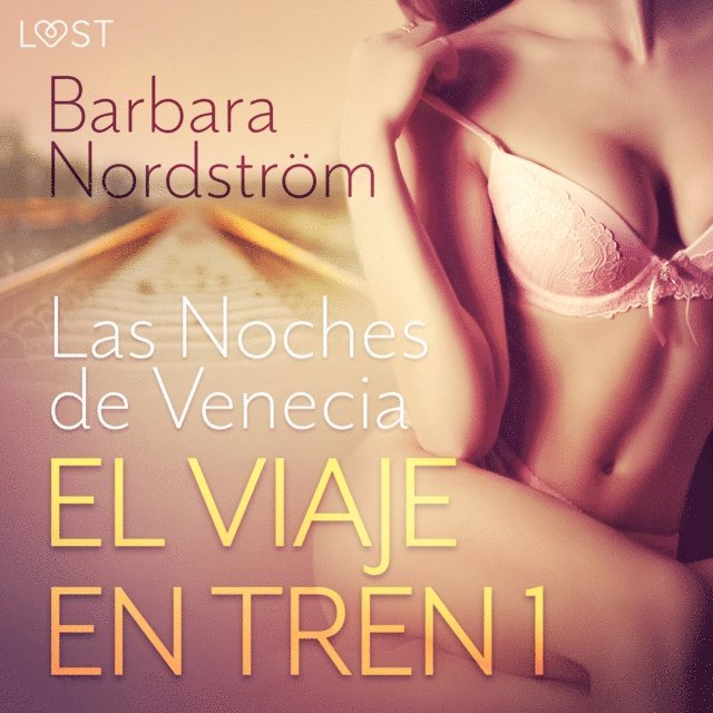 Nordstrom - El Viaje en Tren 1 - Las Noches de Venecia - un relato corto erótico, Ljudbok