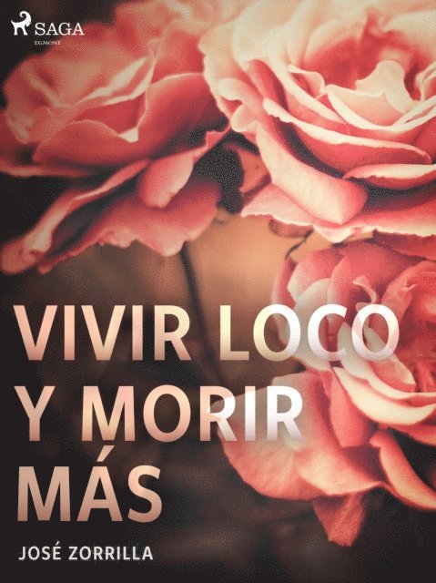 Jose Zorrilla - Vivir loco y morir más, E-bok
