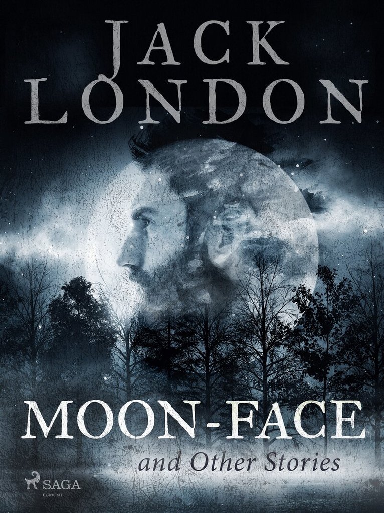 Jack London - Moon-Face and Other Stories, E-bok