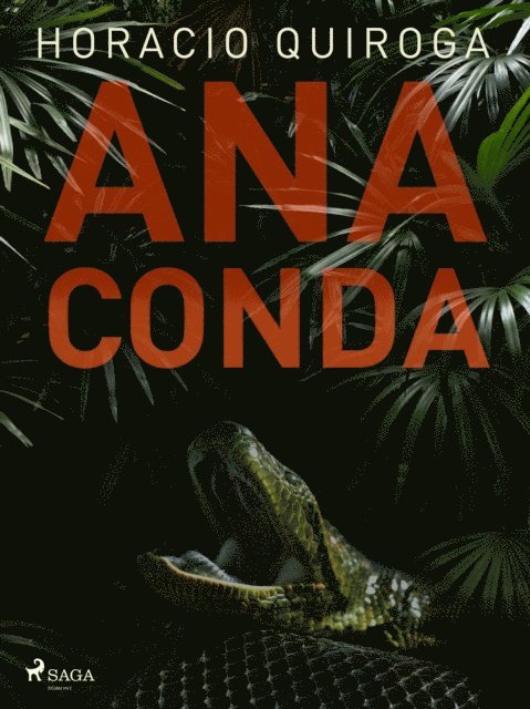 Horacio Quiroga - Anaconda, E-bok