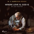 B. J. Harrison Reads Where Love Is, God Is