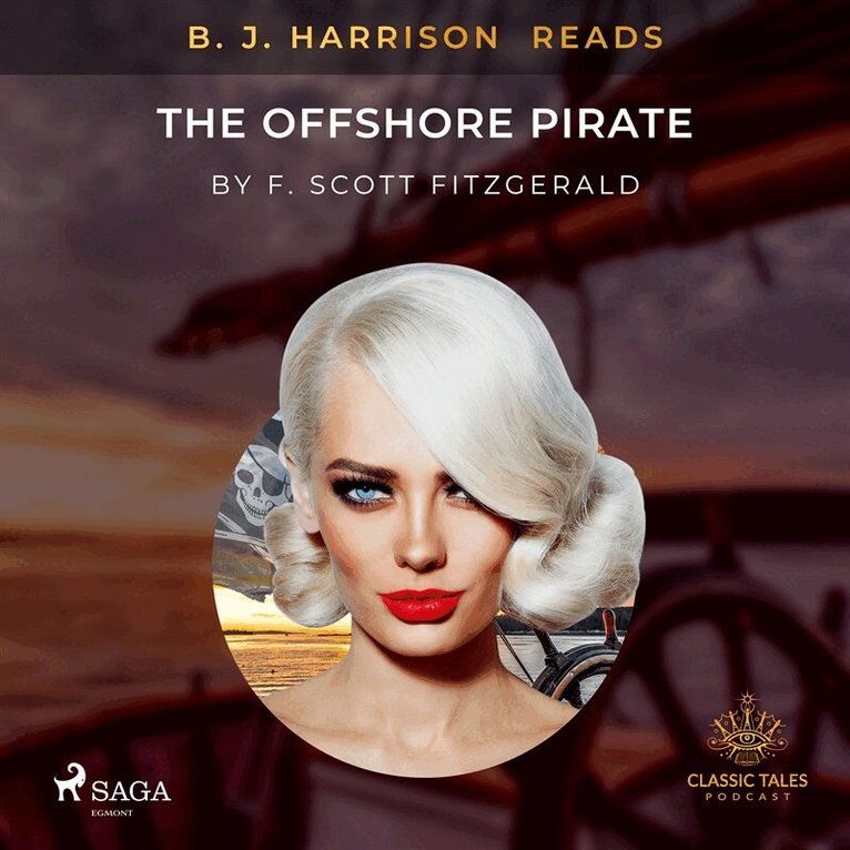 F. Scott. Fitzgerald - B. J. Harrison Reads The Offshore Pirate, Ljudbok