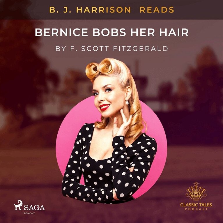 F. Scott. Fitzgerald - B. J. Harrison Reads Bernice Bobs Her Hair, Ljudbok