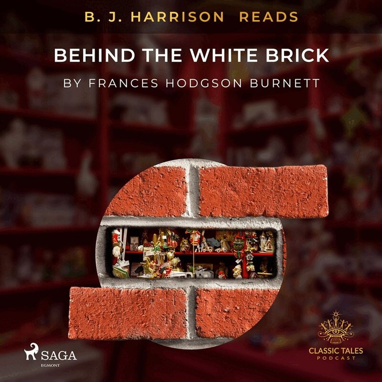 Frances Hodgson Burnett - B. J. Harrison Reads Behind the White Brick, Ljudbok