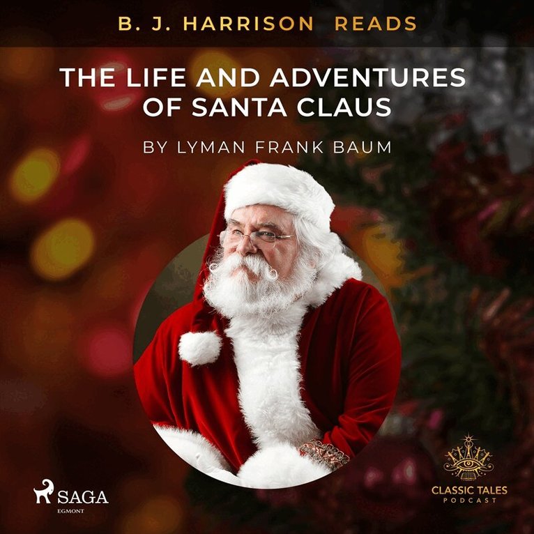 L. Frank. Baum - B. J. Harrison Reads The Life and Adventures of Santa Claus, Ljudbok