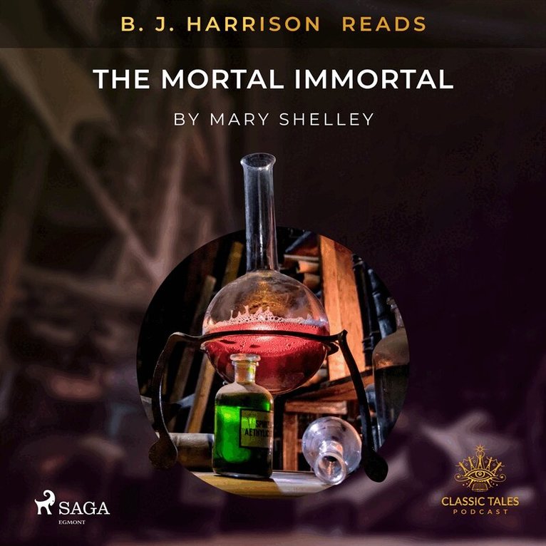 Mary Shelley - B. J. Harrison Reads The Mortal Immortal, Ljudbok