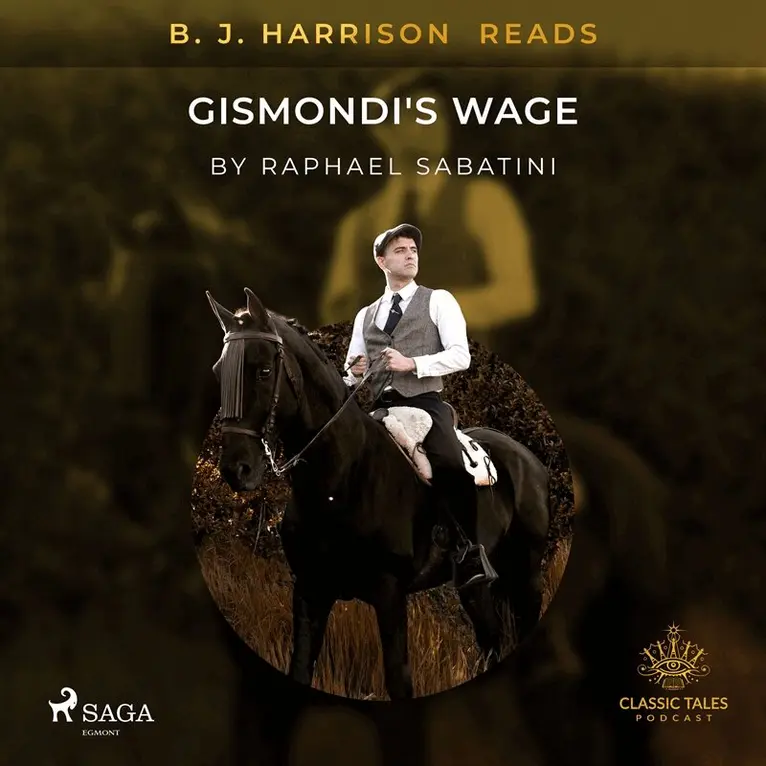 Raphael Sabatini - B. J. Harrison Reads Gismondi's Wage, Ljudbok. Tillgänglighet: Lägg i varukorg