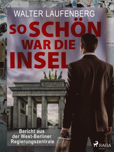 Walter Laufenberg - So schön war die Insel. Bericht aus der West-Berliner Regierungszentrale, E-bok