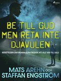 Be till Gud men reta inte djävulen: berättelsen om en man som trodde att allt var till salu