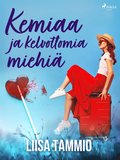 Kemiaa ja kelvottomia miehi�