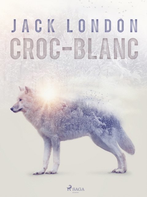 Jack London - Croc-Blanc, E-bok