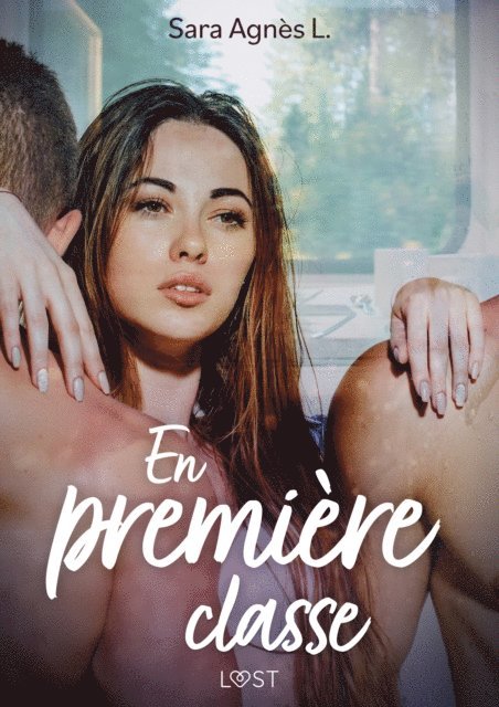 Sara Agnes L. - En première classe – Une nouvelle érotique, E-bok