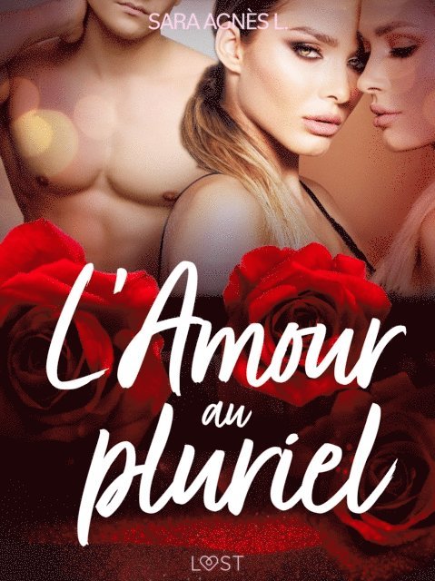 Sara Agnes L. - L'Amour au pluriel – Une nouvelle érotique, E-bok