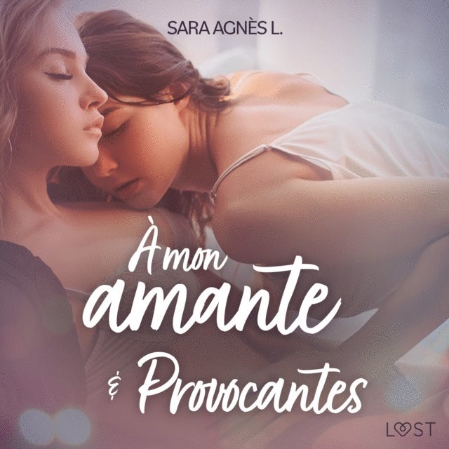 L. - À mon amante et Provocantes – Deux nouvelles érotiques, Ljudbok