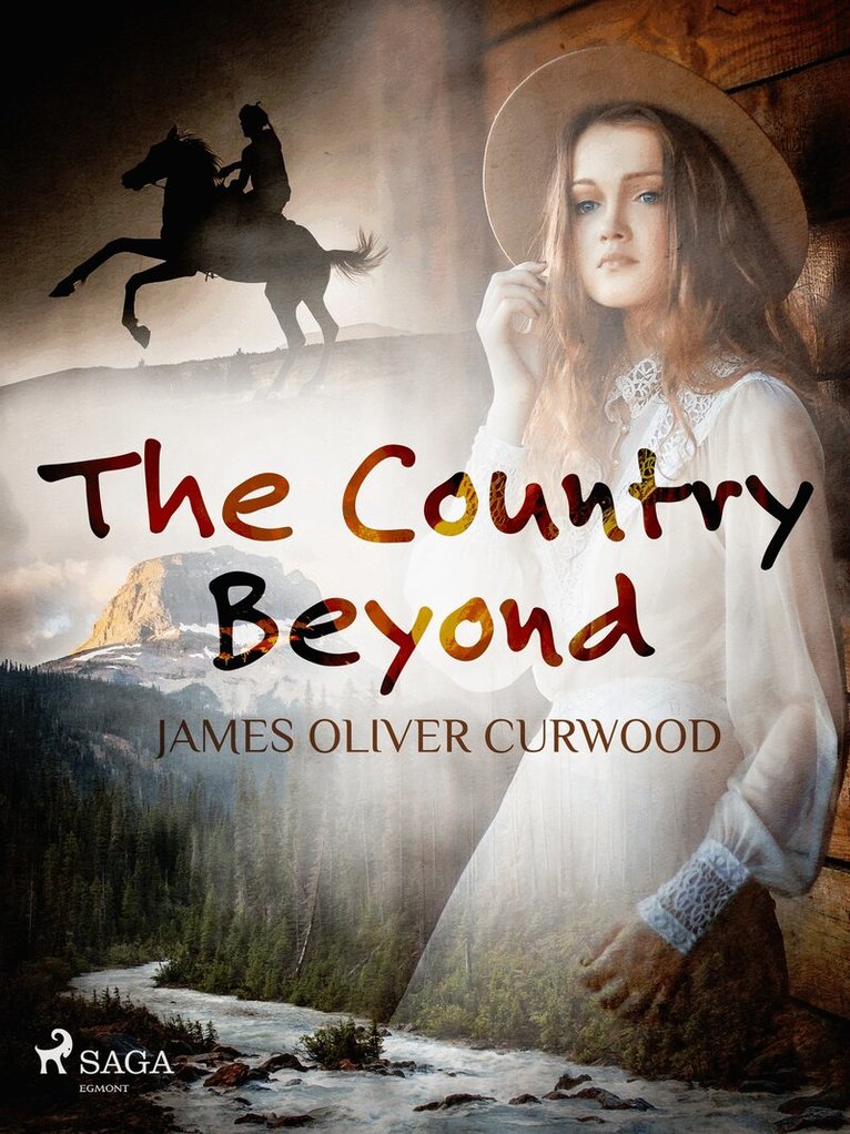 James Oliver Curwood - The Country Beyond, E-bok
