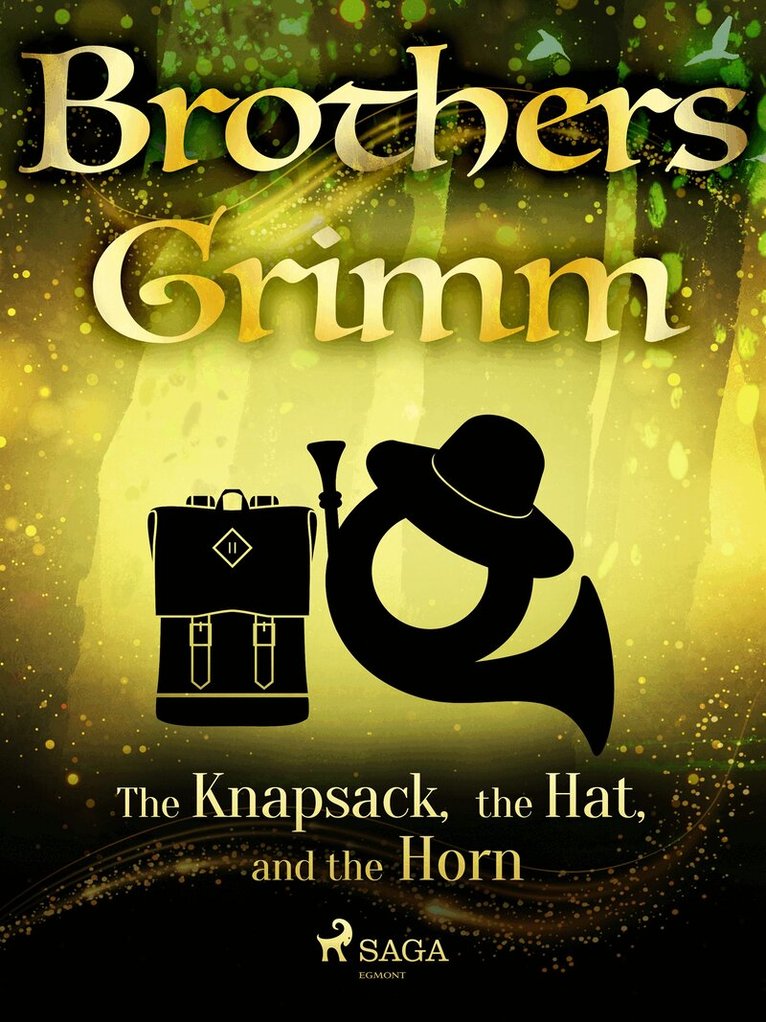 Brothers Grimm - The Knapsack, the Hat, and the Horn, E-bok