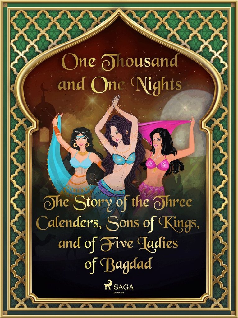 One Thousand and One Nights - The Story of the Three Calenders, Sons of Kings, and of Five Ladies of Bagdad, E-bok. Tillgänglighet: Lägg i varukorg