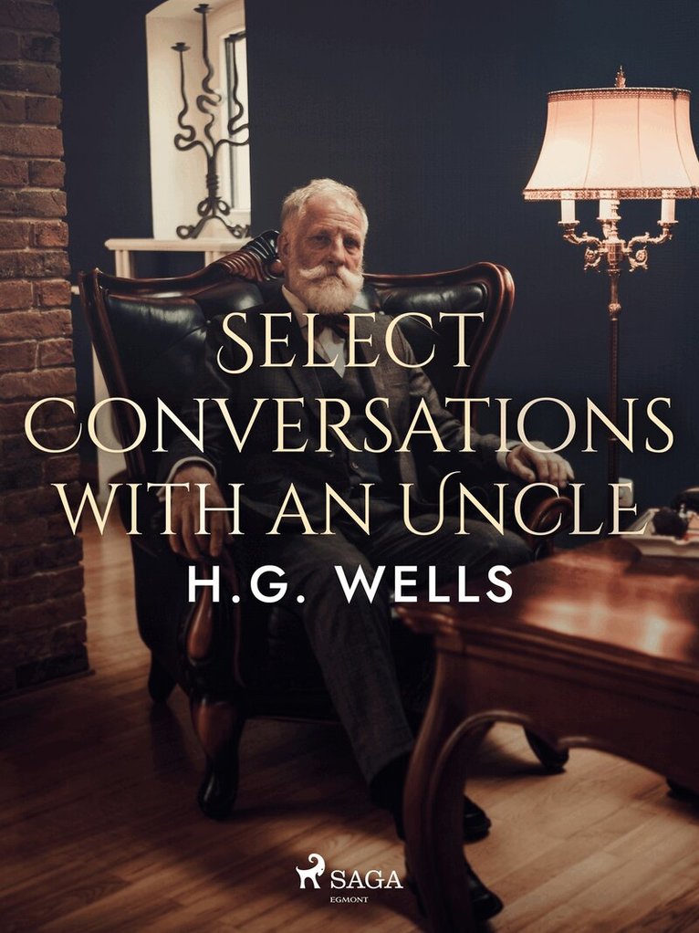 H. G. Wells - Select Conversations with an Uncle, E-bok