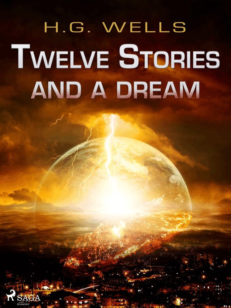 H. G. Wells - Twelve Stories and a Dream, E-bok