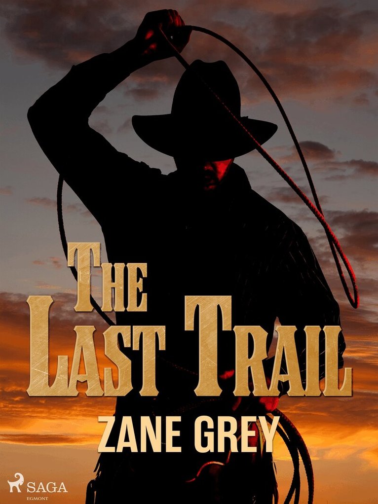 Zane Grey - The Last Trail, E-bok