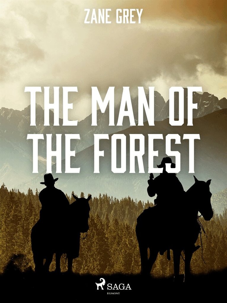 Zane Grey - The Man of the Forest, E-bok