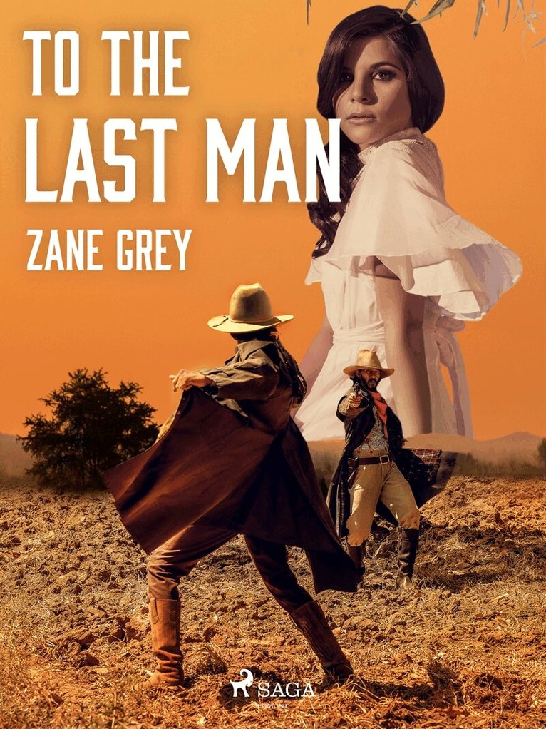 Zane Grey - To the Last Man, E-bok