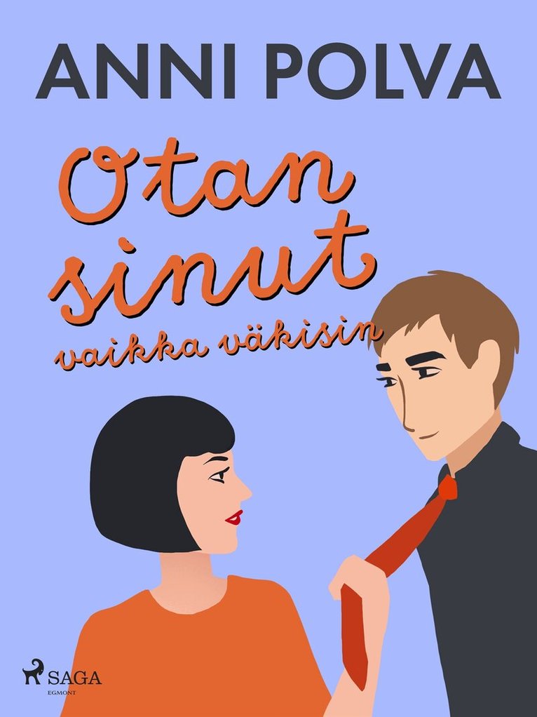 Anni Polva - Otan sinut vaikka väkisin, E-bok