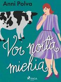 Voi noita miehi!