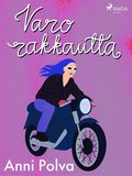 Varo rakkautta!