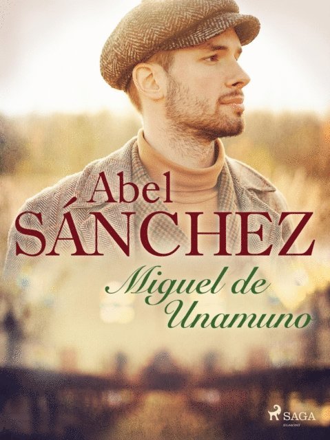 Miguel de Unamuno - Abel Sánchez, E-bok