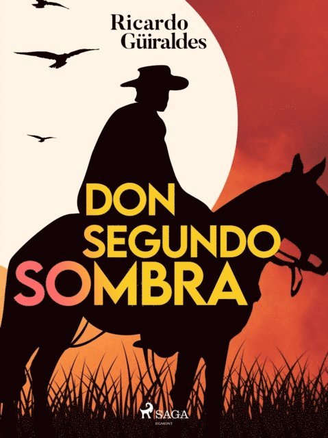 Ricardo Guiraldes - Don Segundo Sombra, E-bok