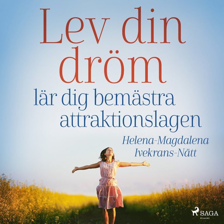 Helena-Magdalena Ivekrans-Nätt - Lev din dröm :  lär dig bemästra attraktionslagen, Ljudbok