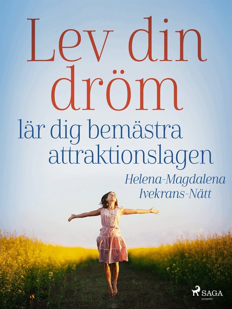 Helena-Magdalena Ivekrans-Nätt - Lev din dröm :  lär dig bemästra attraktionslagen, E-bok