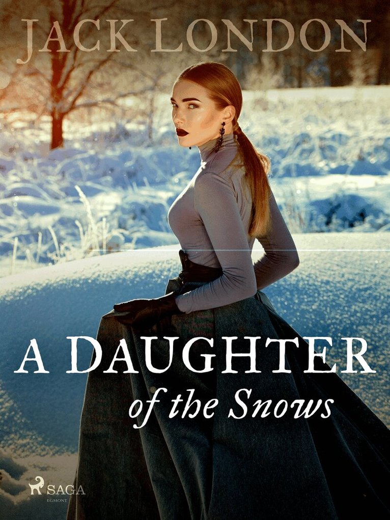 Jack London - A Daughter of the Snows, E-bok